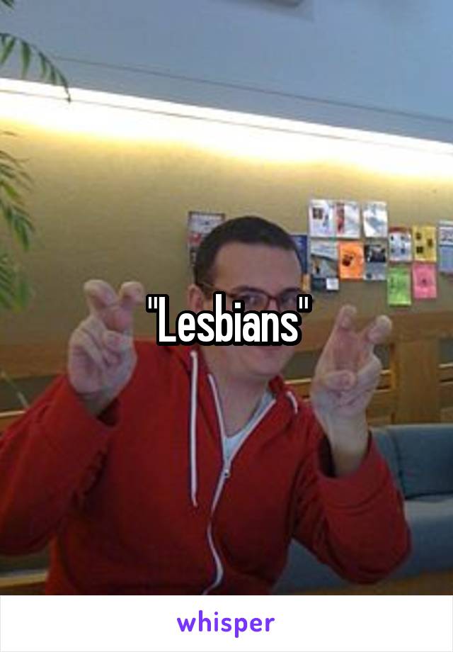 "Lesbians"