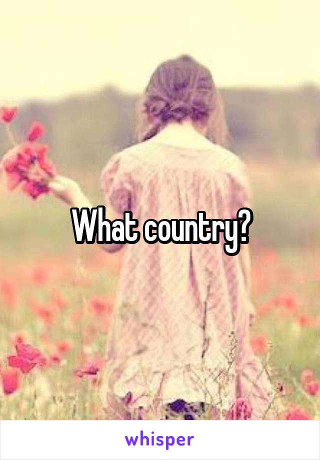 What country?