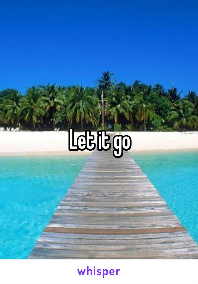 Let it go