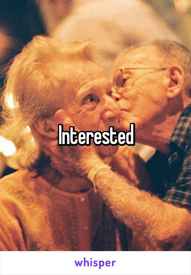 Interested