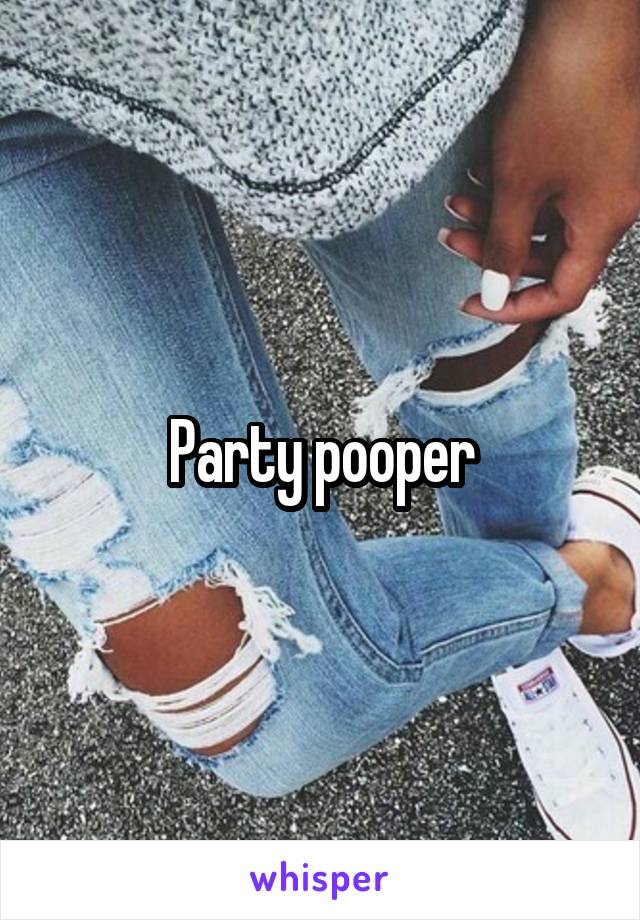 Party pooper