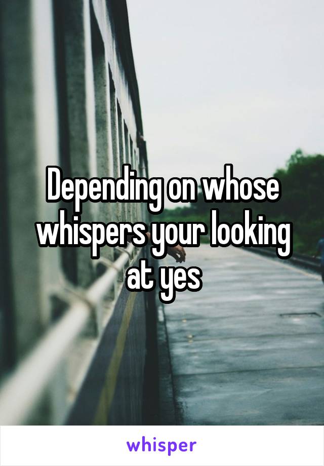 Depending on whose whispers your looking at yes