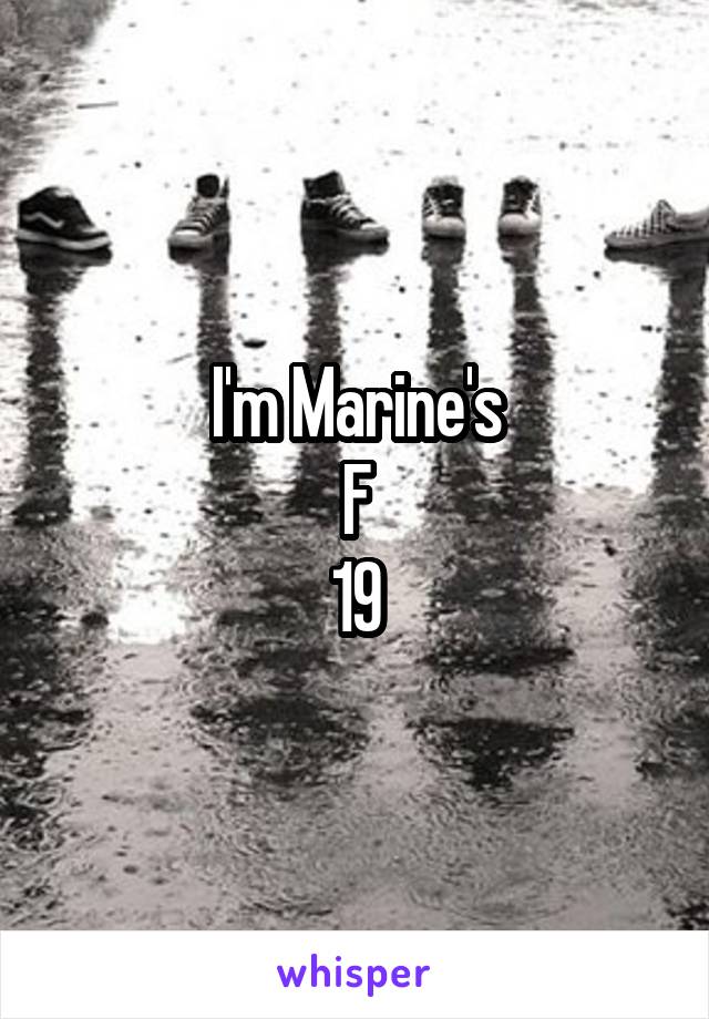 I'm Marine's
F
19