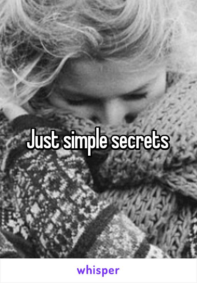 Just simple secrets 