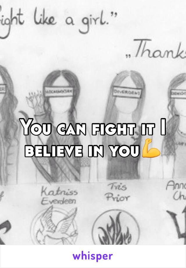 You can fight it I believe in you💪