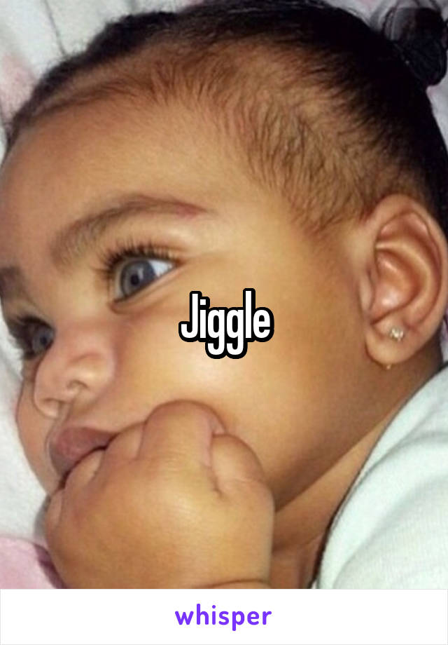 Jiggle