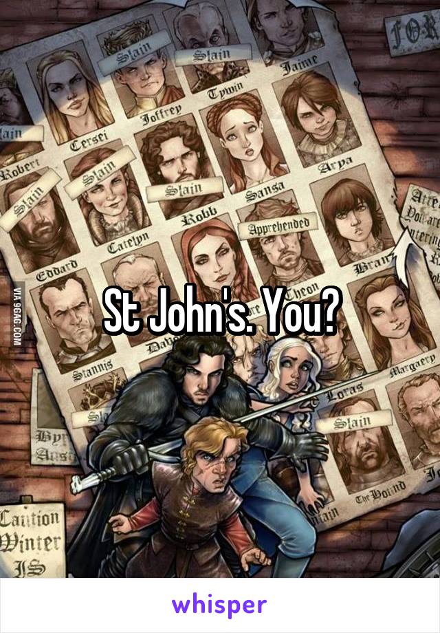 St John's. You?