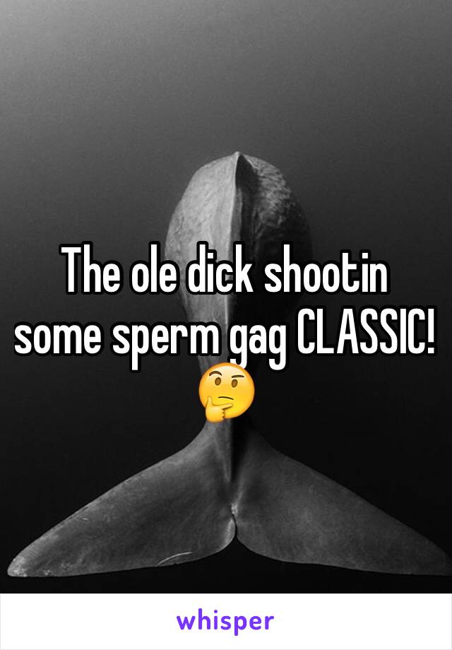 The ole dick shootin some sperm gag CLASSIC! 🤔