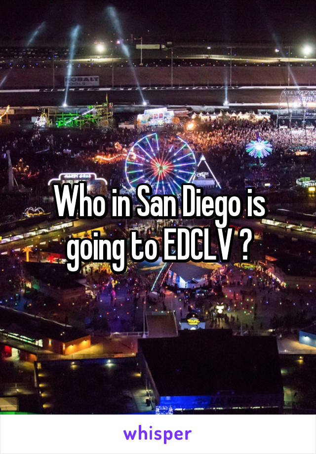 Who in San Diego is going to EDCLV ?