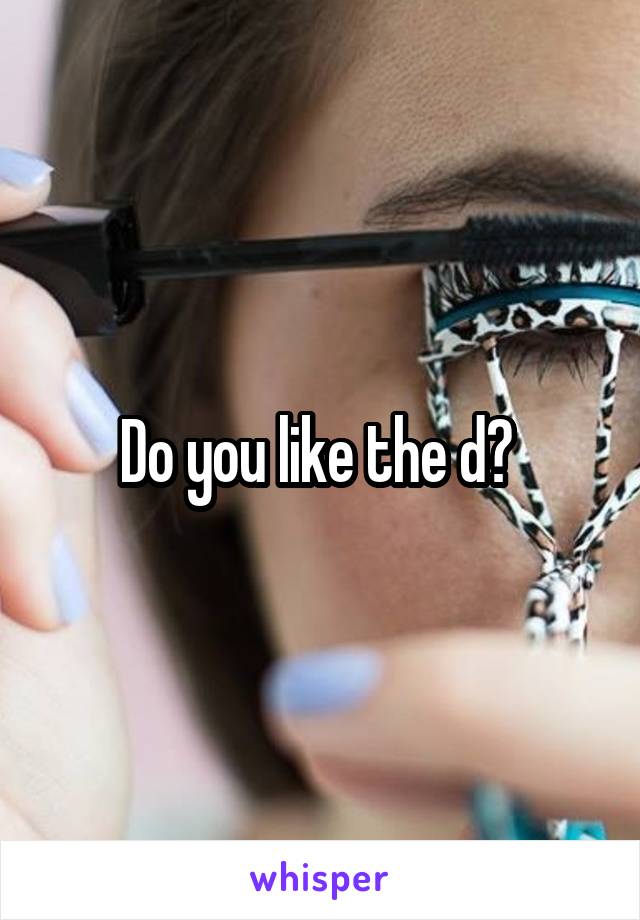 Do you like the d? 