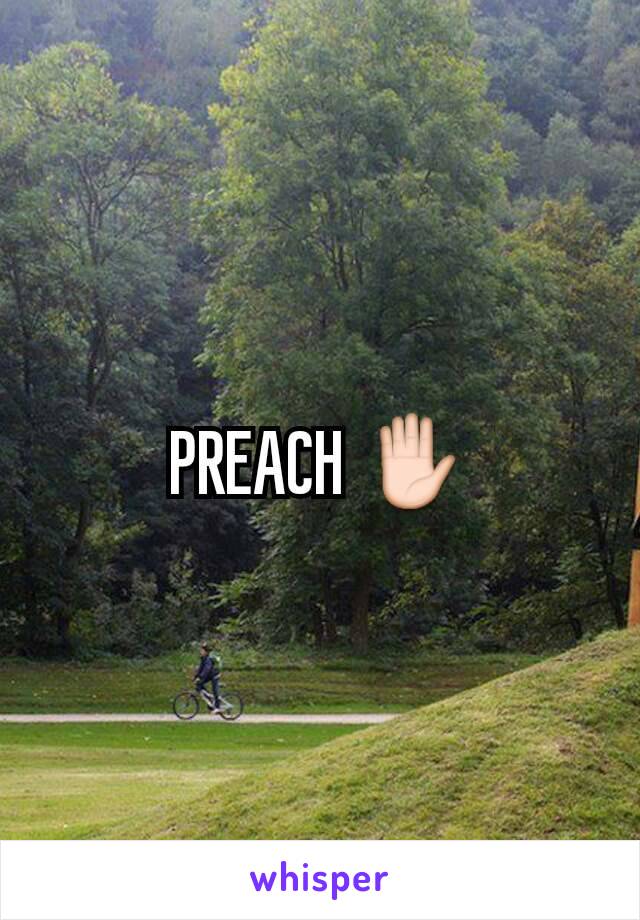 PREACH ✋