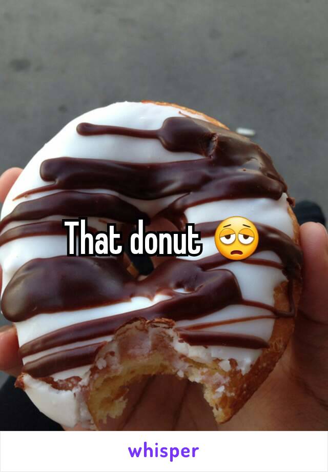 That donut 😩