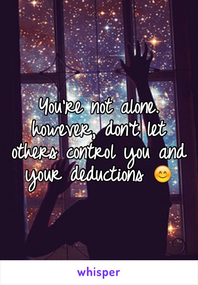 You're not alone. however, don't let others control you and your deductions 😊