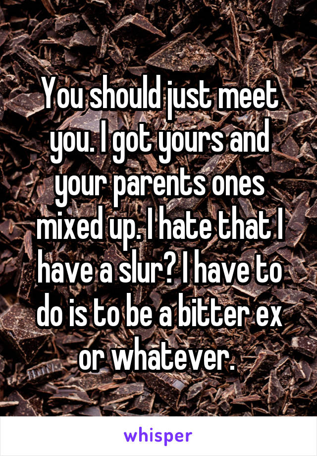 You should just meet you. I got yours and your parents ones mixed up. I hate that I have a slur? I have to do is to be a bitter ex or whatever. 
