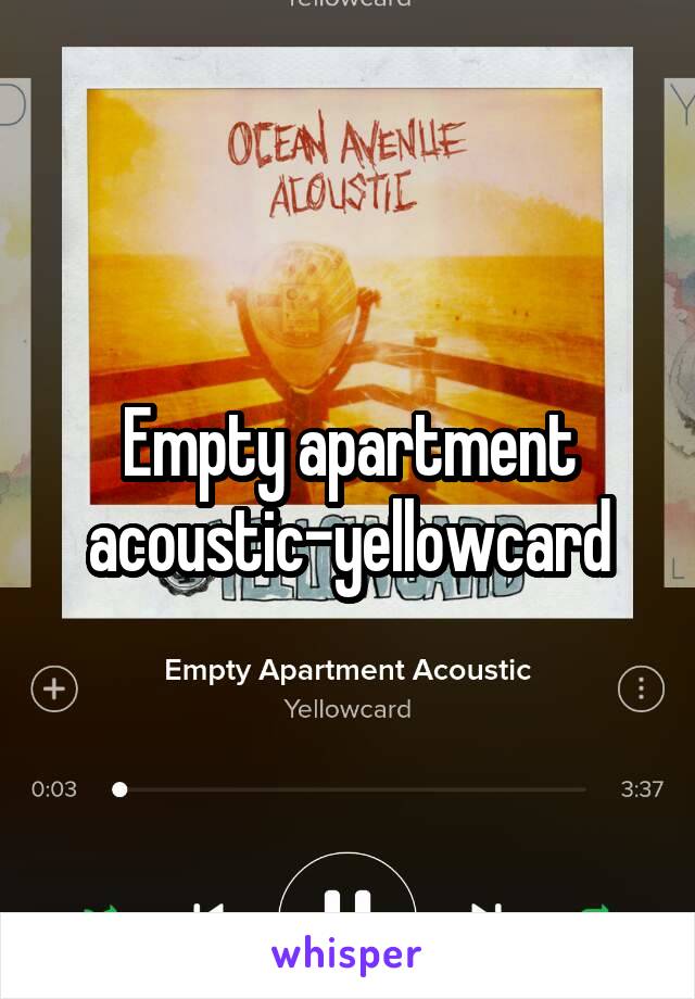 Empty apartment acoustic-yellowcard
