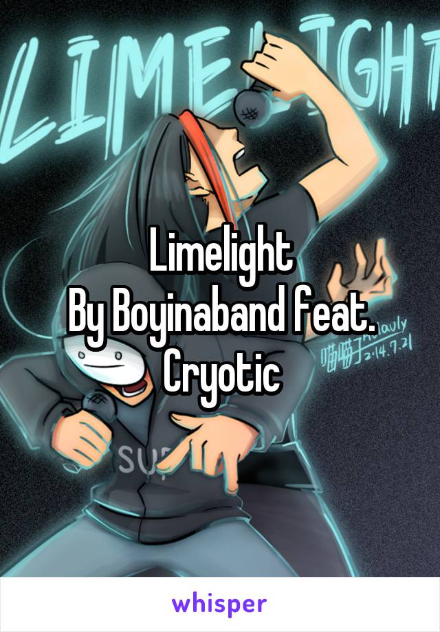 Limelight
By Boyinaband feat. Cryotic