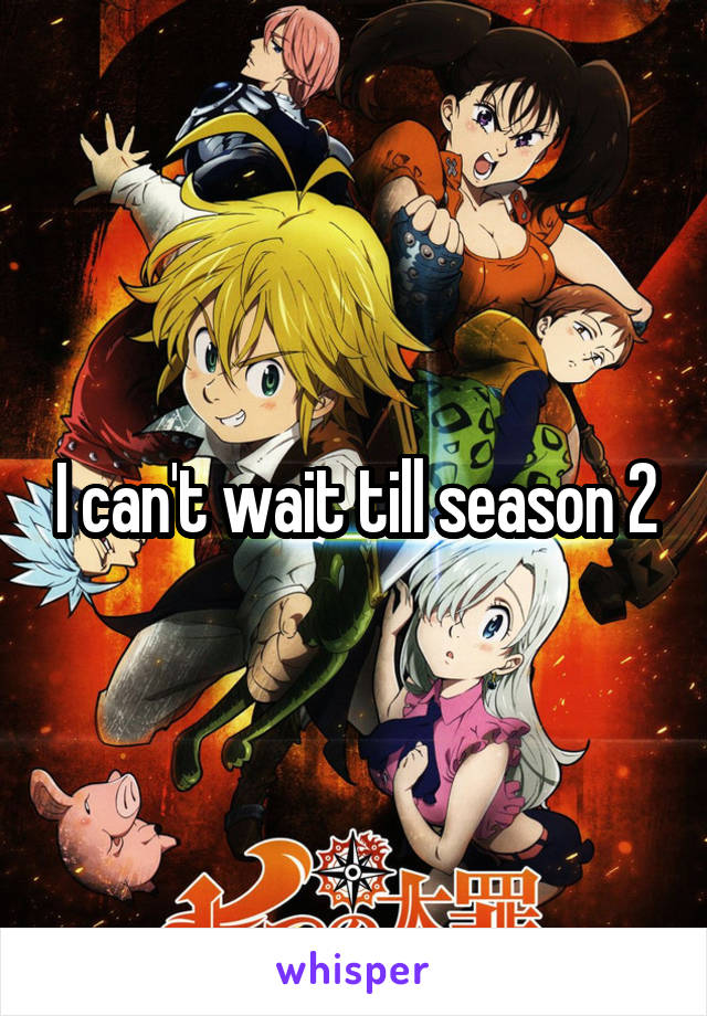 I can't wait till season 2