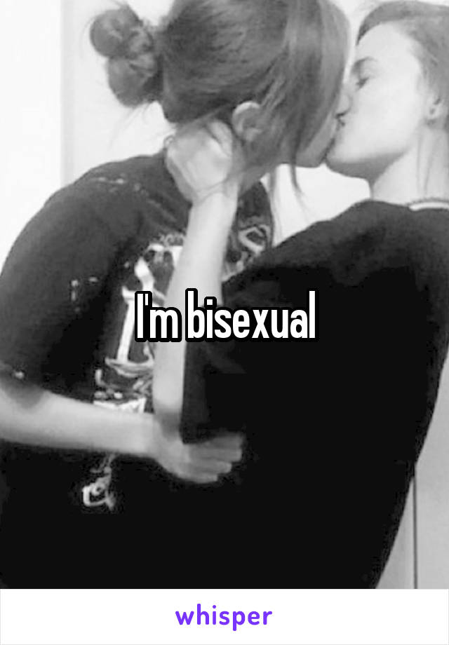I'm bisexual