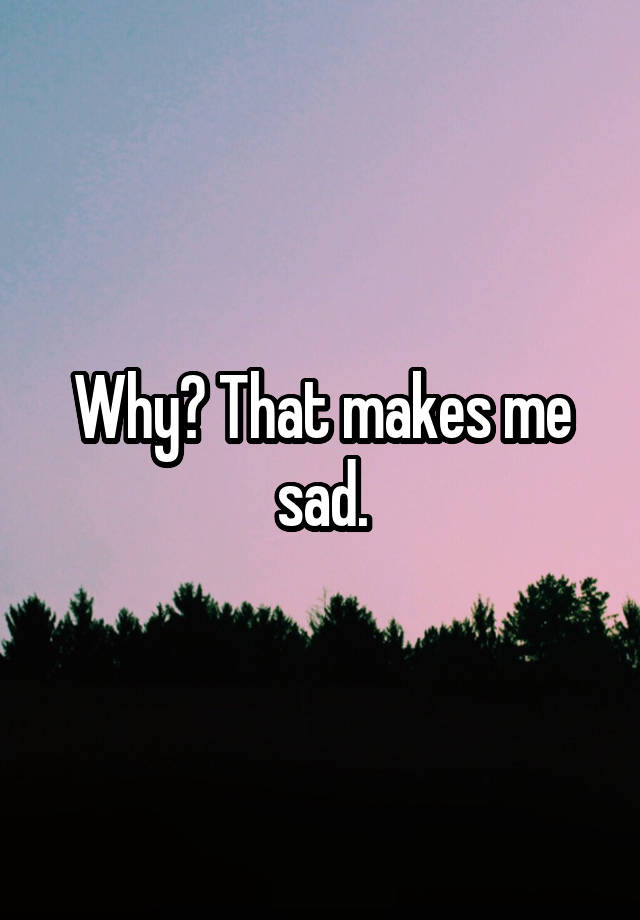 What Makes Me Sad In A Relationship