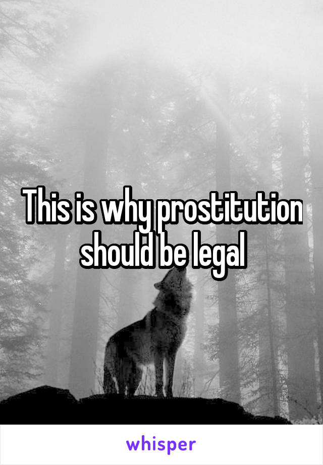 This is why prostitution should be legal