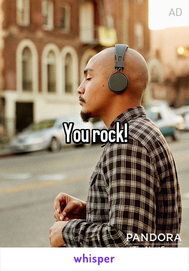 You rock!