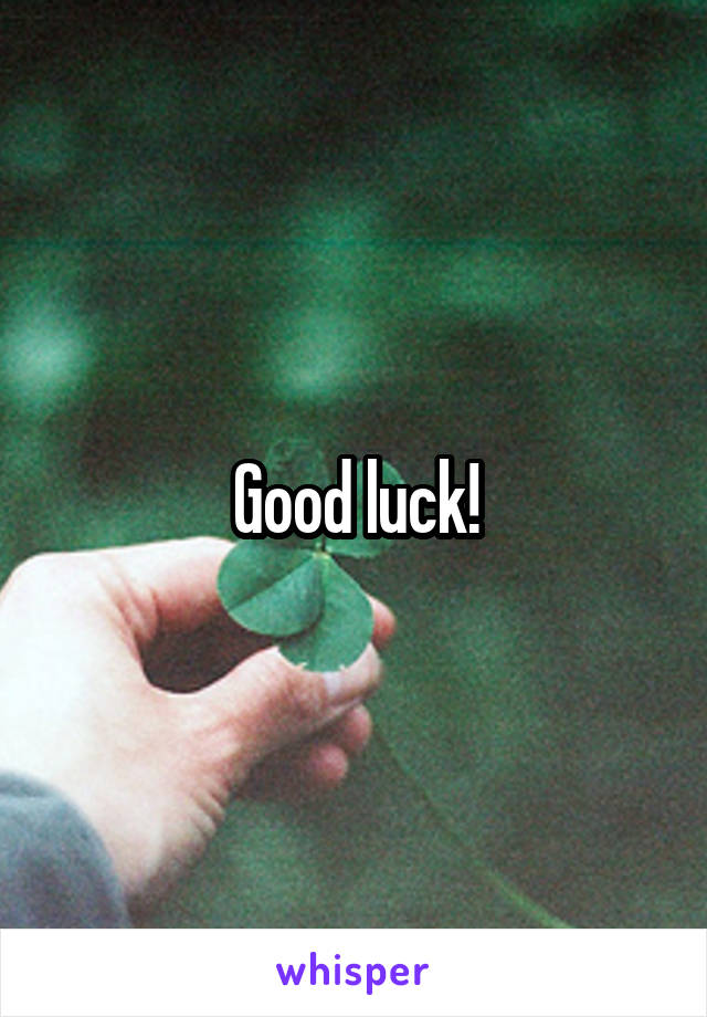 Good luck!