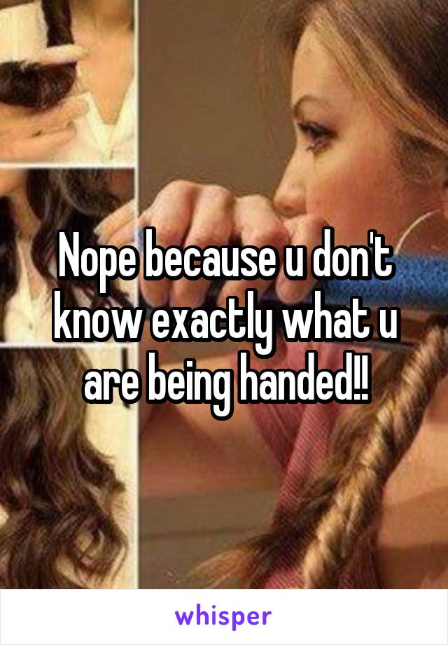 Nope because u don't know exactly what u are being handed!!