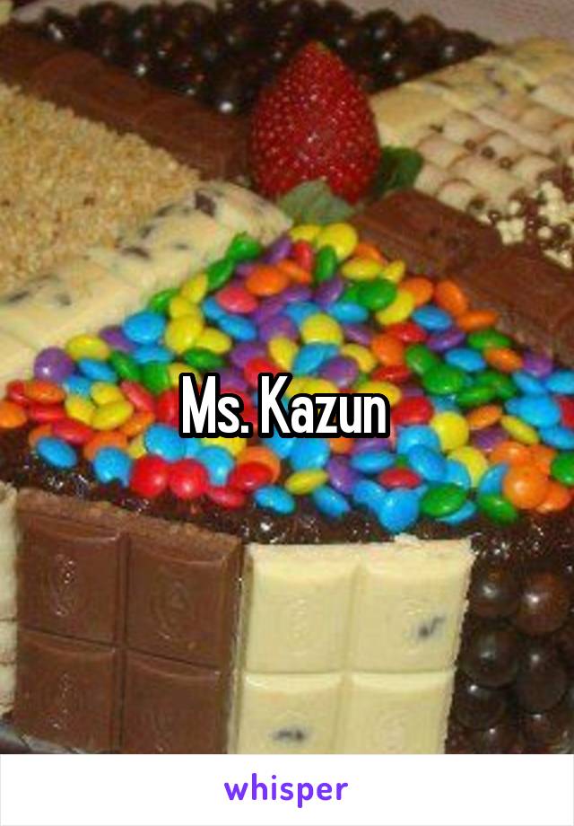 Ms. Kazun 