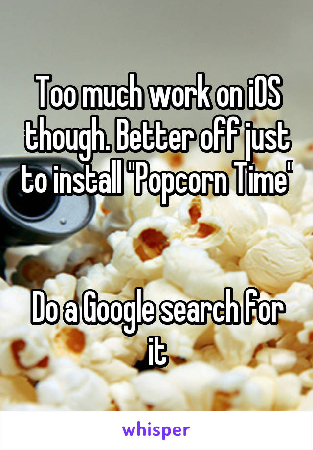 Too much work on iOS though. Better off just to install "Popcorn Time" 

Do a Google search for it