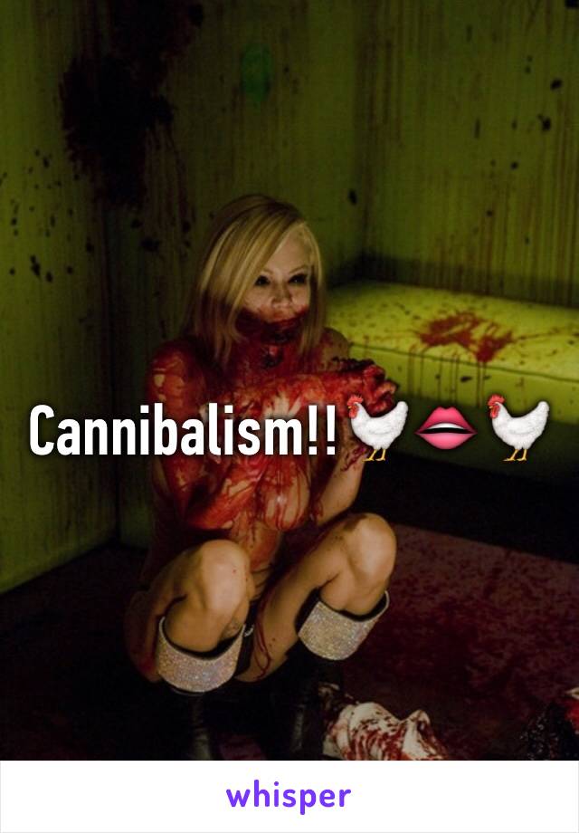 Cannibalism!!🐓👄🐓