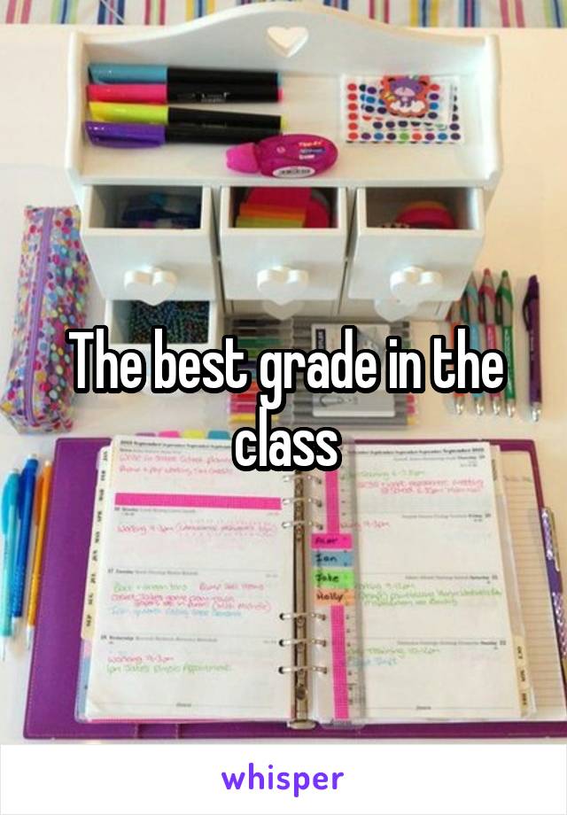 The best grade in the class