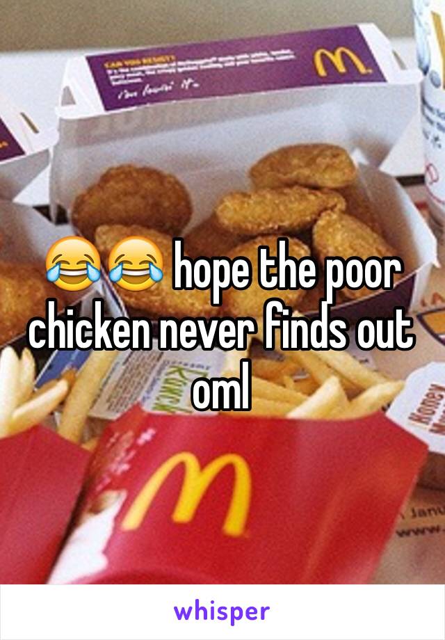 😂😂 hope the poor chicken never finds out oml