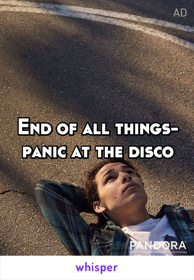 End of all things- panic at the disco