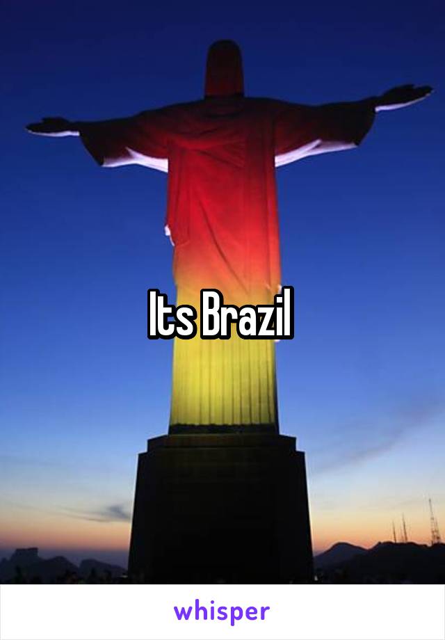 Its Brazil 