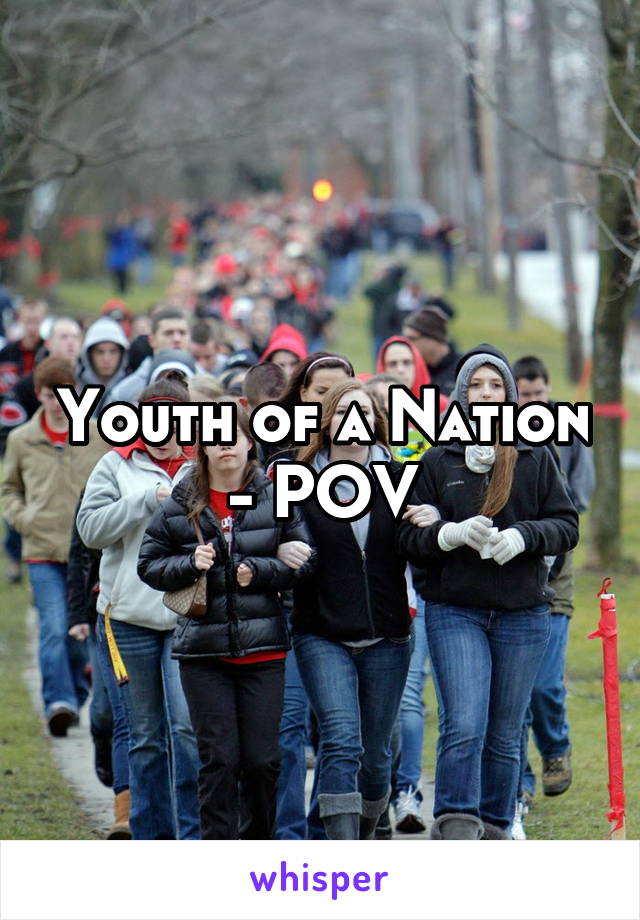 Youth of a Nation
- POV