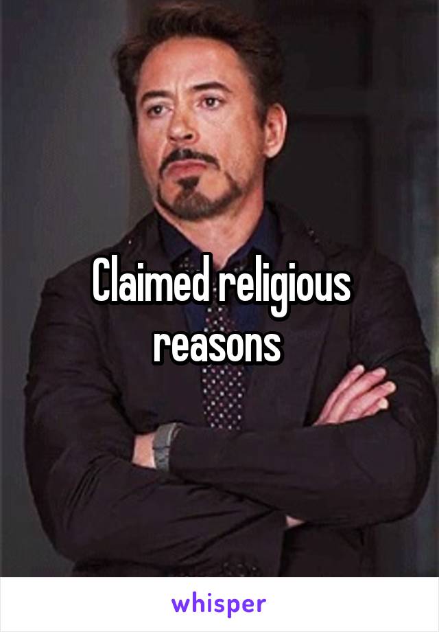 Claimed religious reasons 