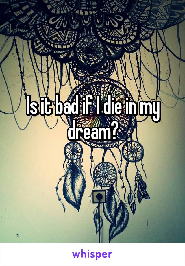 Is it bad if I die in my dream?
