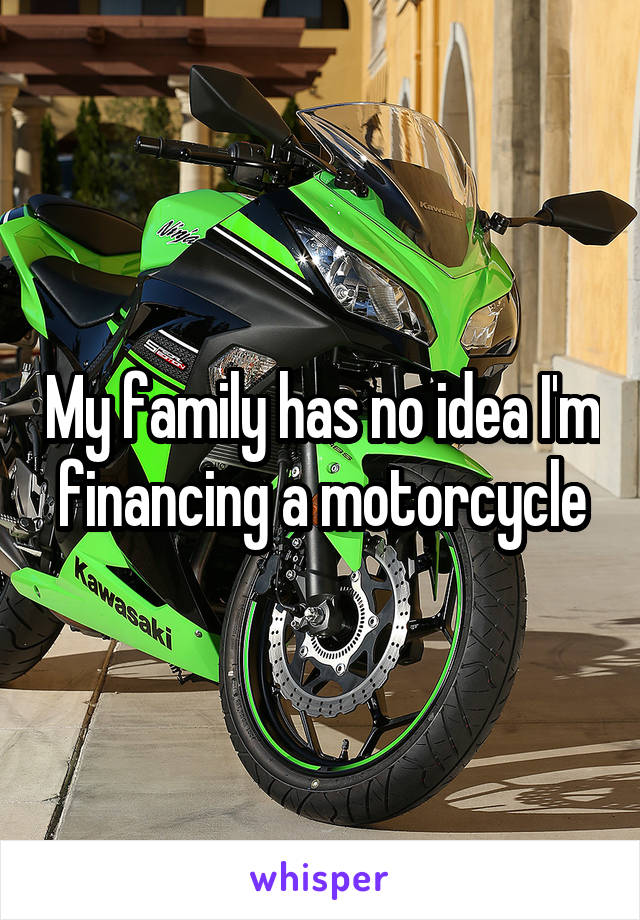 My family has no idea I'm financing a motorcycle