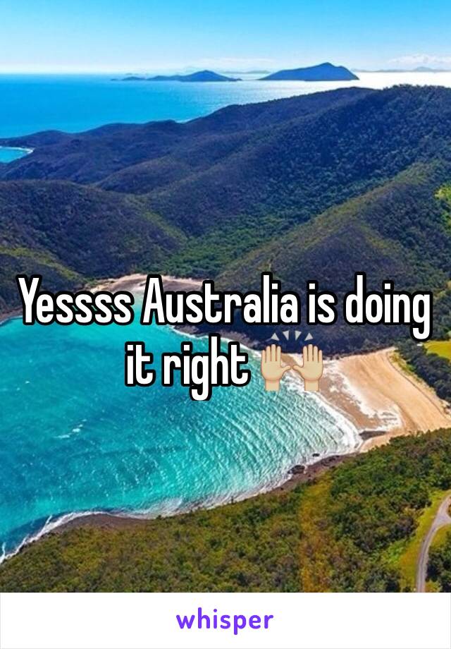 Yessss Australia is doing it right 🙌🏼