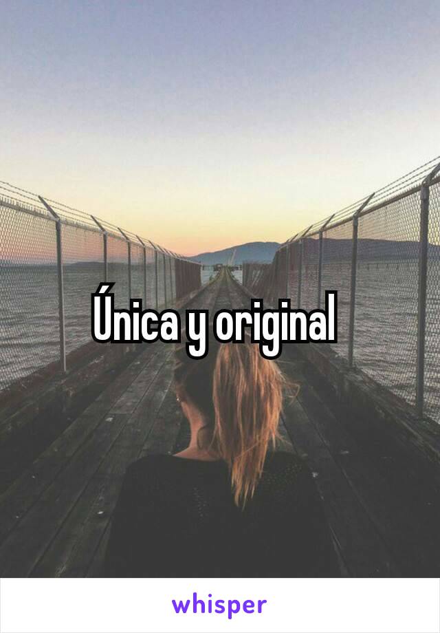 Única y original 