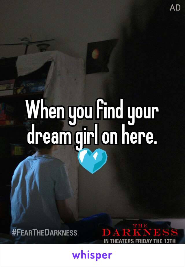 When you find your dream girl on here. 💙