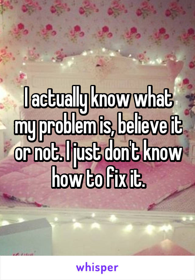 I actually know what my problem is, believe it or not. I just don't know how to fix it.