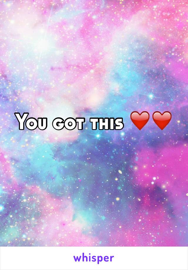 You got this ❤️❤️