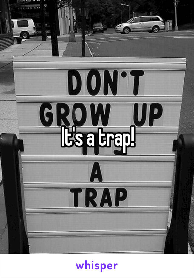 It's a trap!