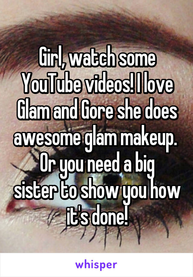 Girl, watch some YouTube videos! I love Glam and Gore she does awesome glam makeup. 
Or you need a big sister to show you how it's done!