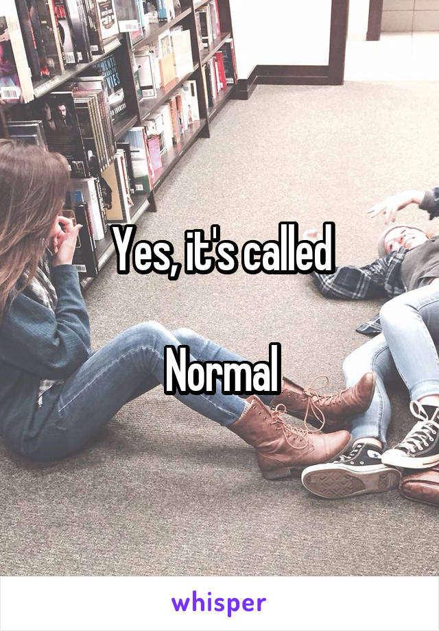 Yes, it's called

Normal