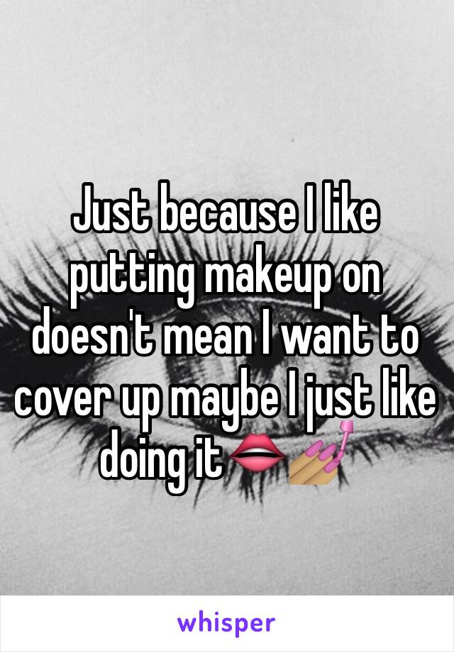 Just because I like putting makeup on doesn't mean I want to cover up maybe I just like doing it👄💅🏽