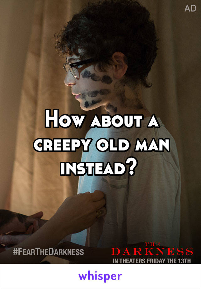 How about a creepy old man instead? 