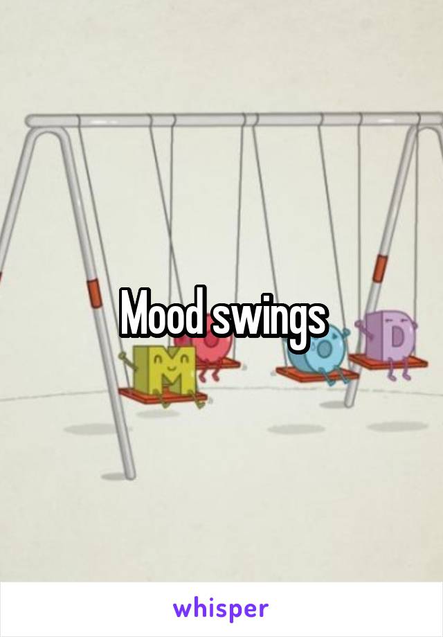 Mood swings