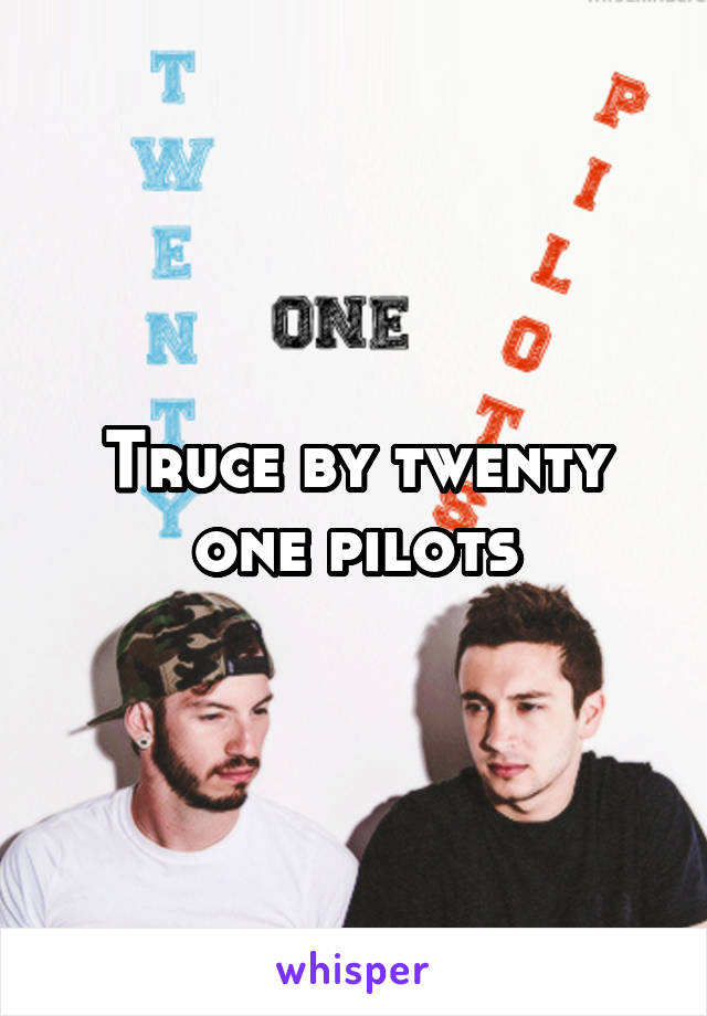 Truce by twenty one pilots